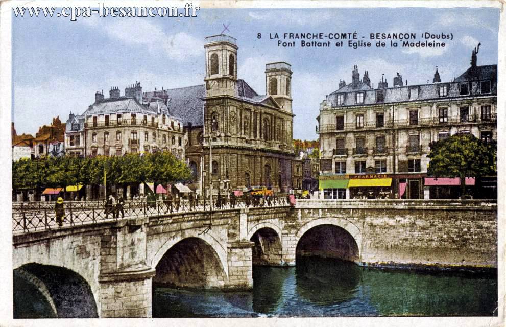 8 LA FRANCHE-COMTÉ - BESANÇON (Doubs) - Pont Battant et Eglise de la Madeleine